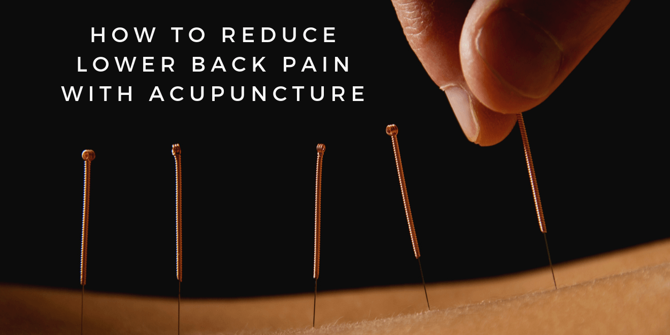 How to Reduce Lower Back Pain with Acupuncture