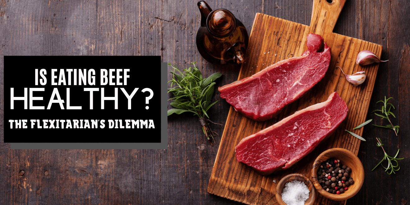 Is eating beef good for me? My flexitarian dilemma