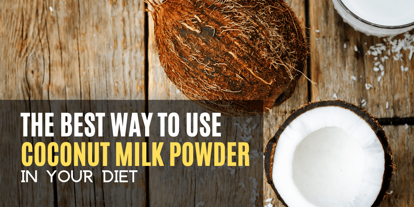 The Best Ways to Use Coconut Milk Powder in Your Diet