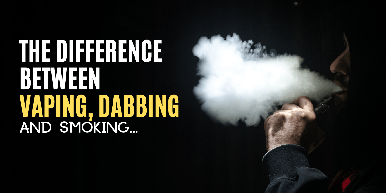 Vaping vs Dabbing vs Smoking: What's the best option?