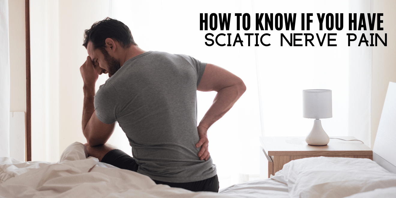 How to Know If You Have Sciatic Nerve Pain