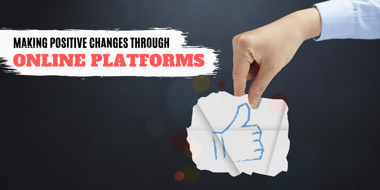 Making Positive Changes Through Online Platforms
