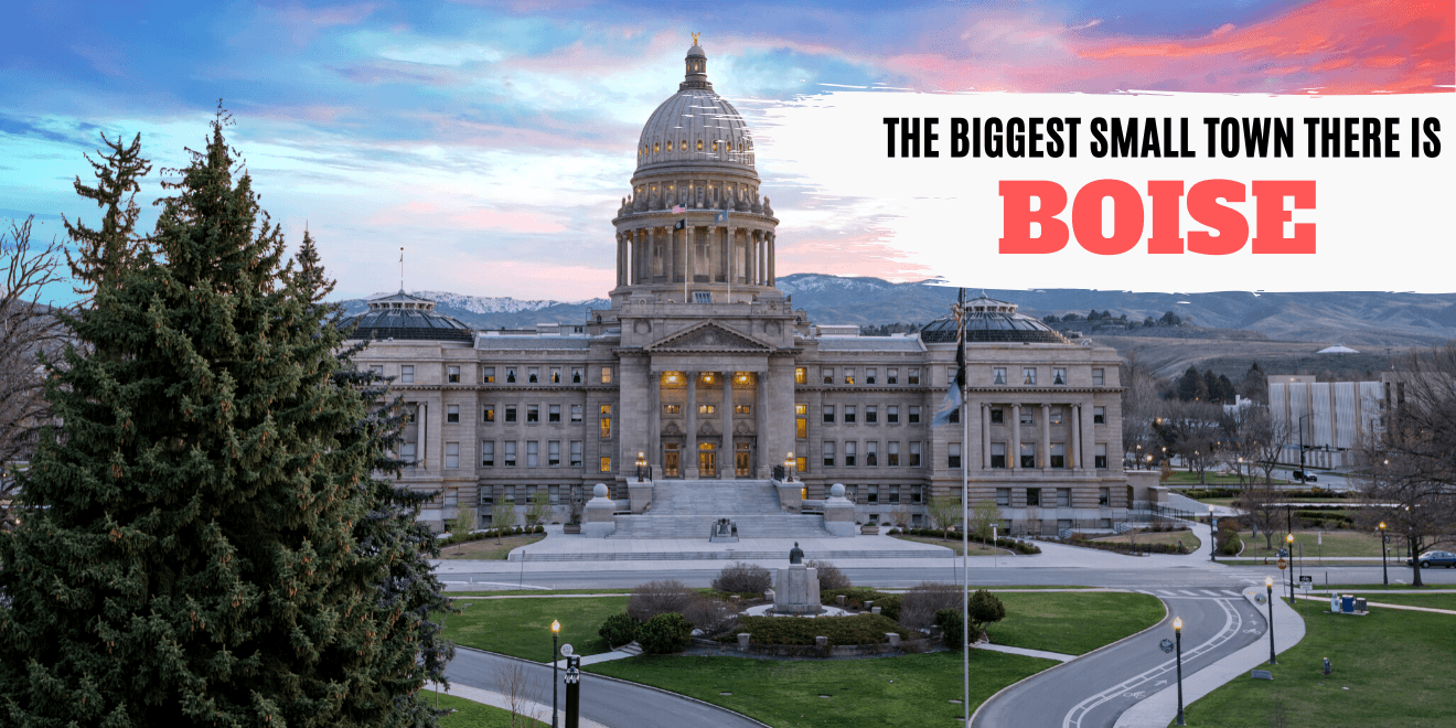 Boise: Discover The Biggest Small Town There Is