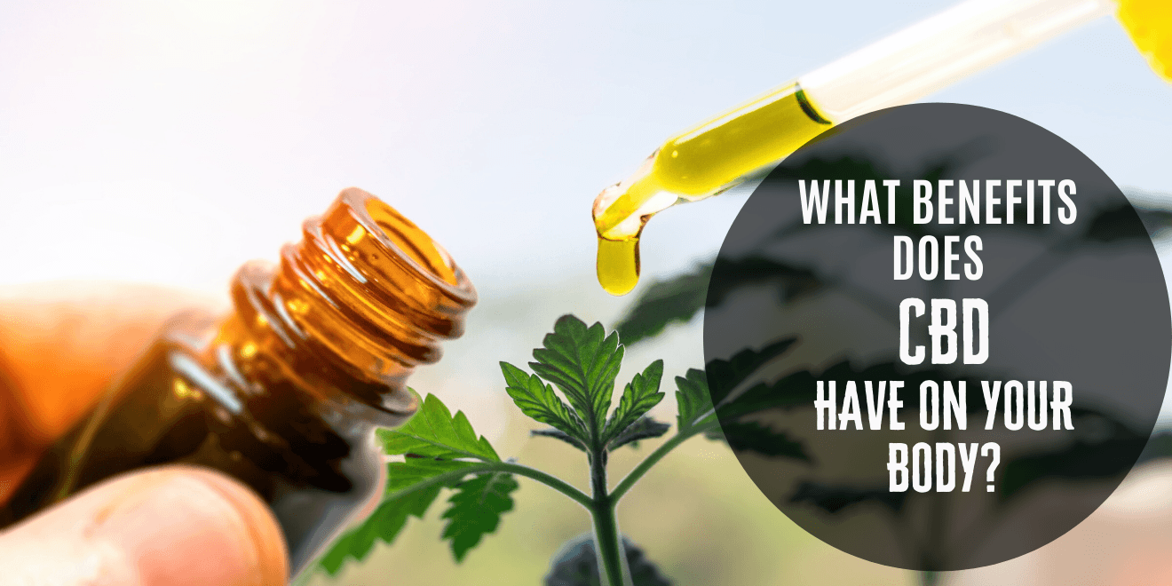 What Benefits Does CBD Have On Your Body?