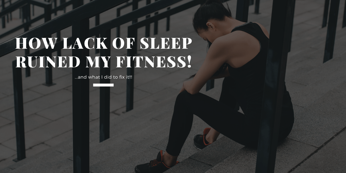 How Lack of Sleep Ruined My Fitness