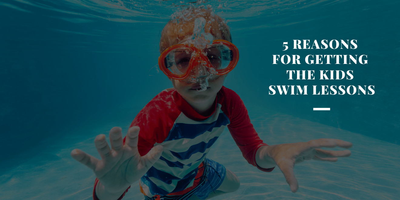 5 Important Reasons to Get the Kids In Swimming Lessons