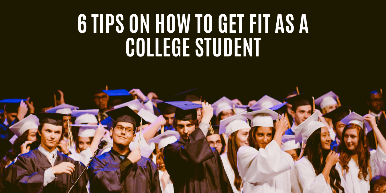 6 Tips on How to Get Fit as a College Student