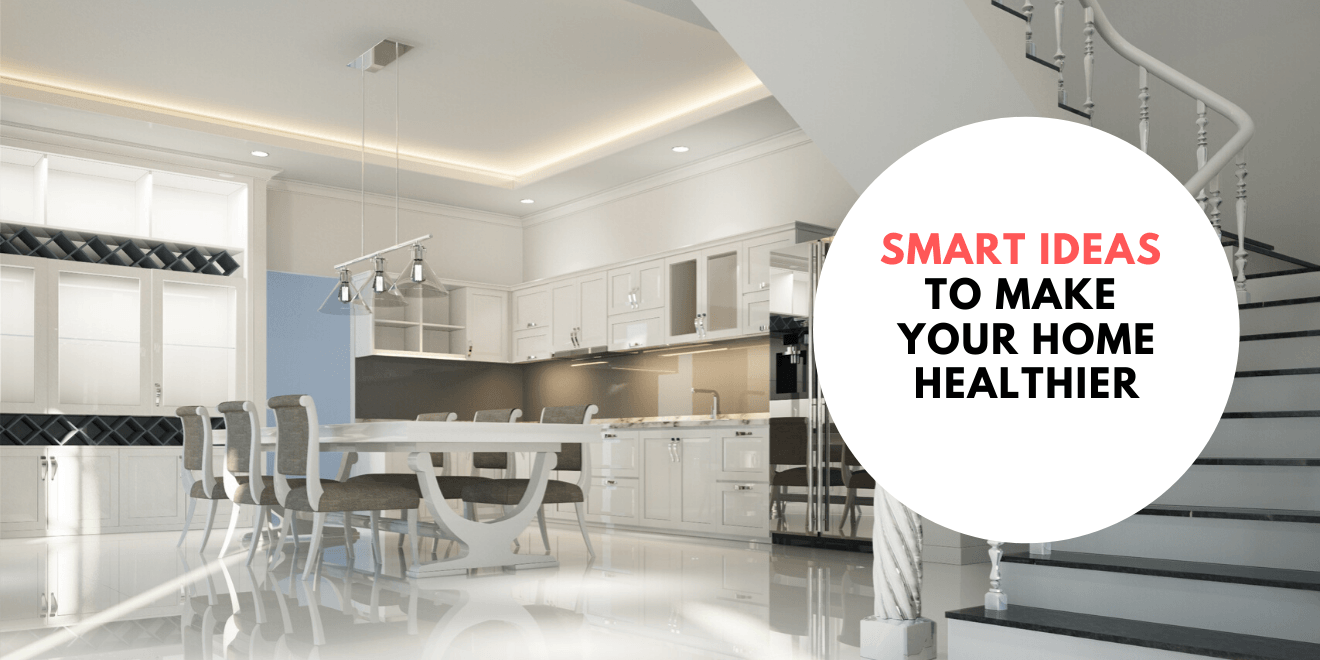 Smart Ideas to Make Your Home Healthier