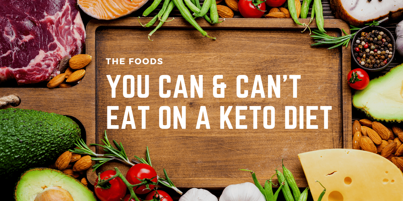 The Foods You Can And Can’t Eat On A Keto Diet