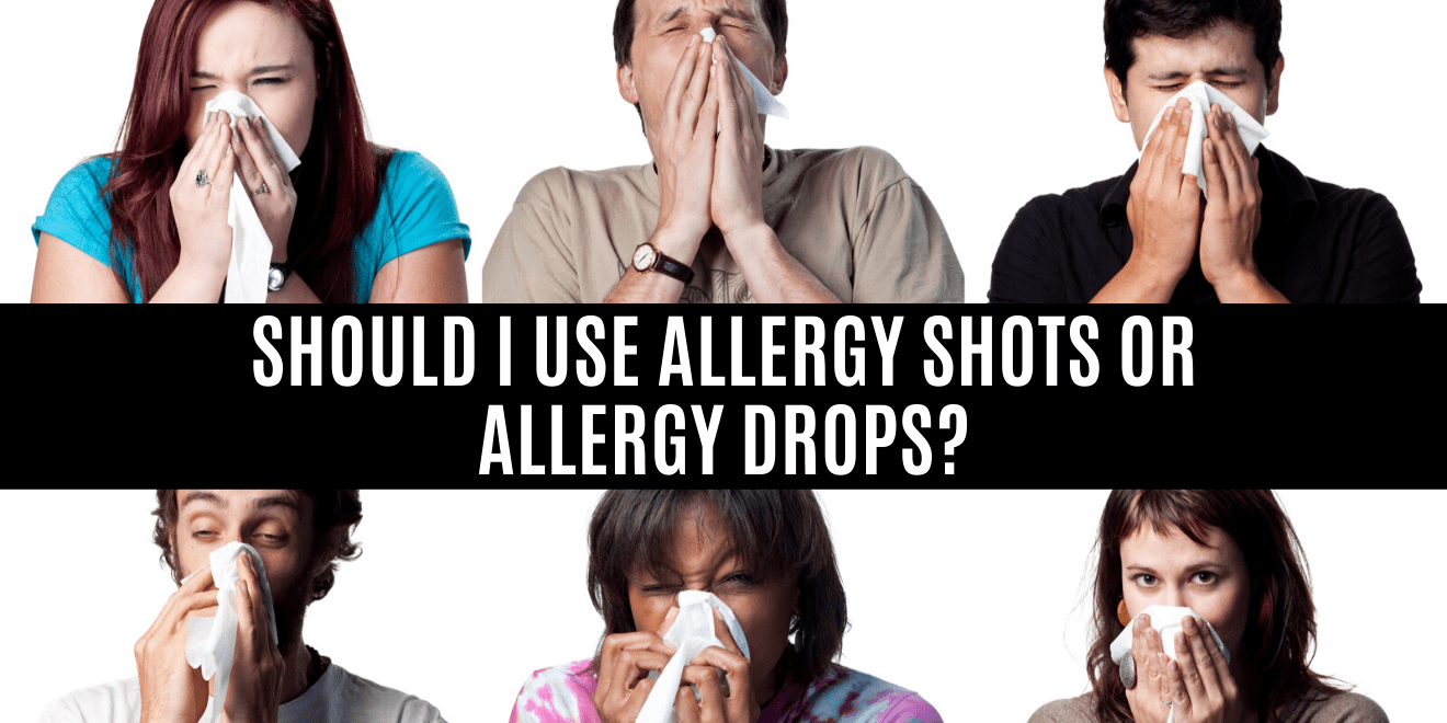 Should I use Allergy Shots or Allergy Drops?