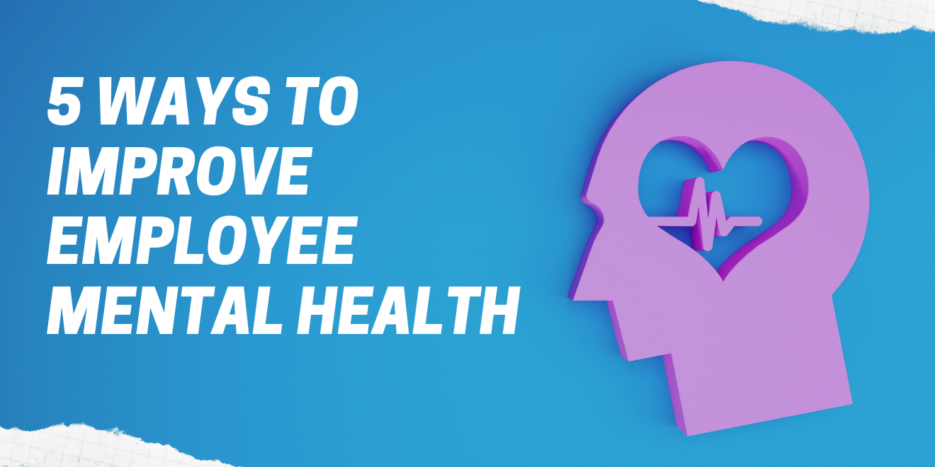 5 Ways to Improve Employee Mental Health