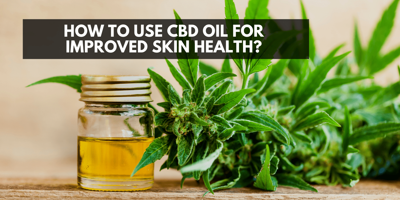How to Use CBD Oil for Improved Skin Health