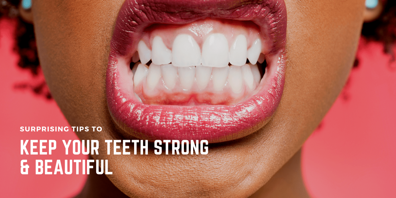 Surprising Diet Tips To Keep Your Teeth Strong and Beautiful