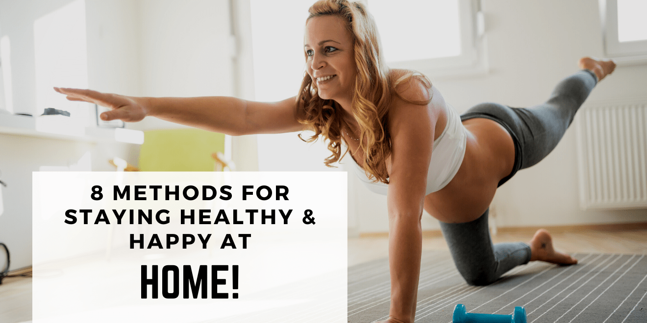 How to Keep Your Body and Mind Healthy While Stuck at Home