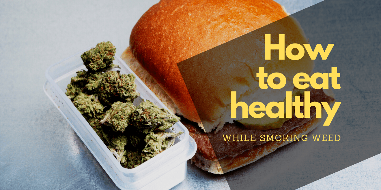 How to Eat Healthy While Smoking Weed