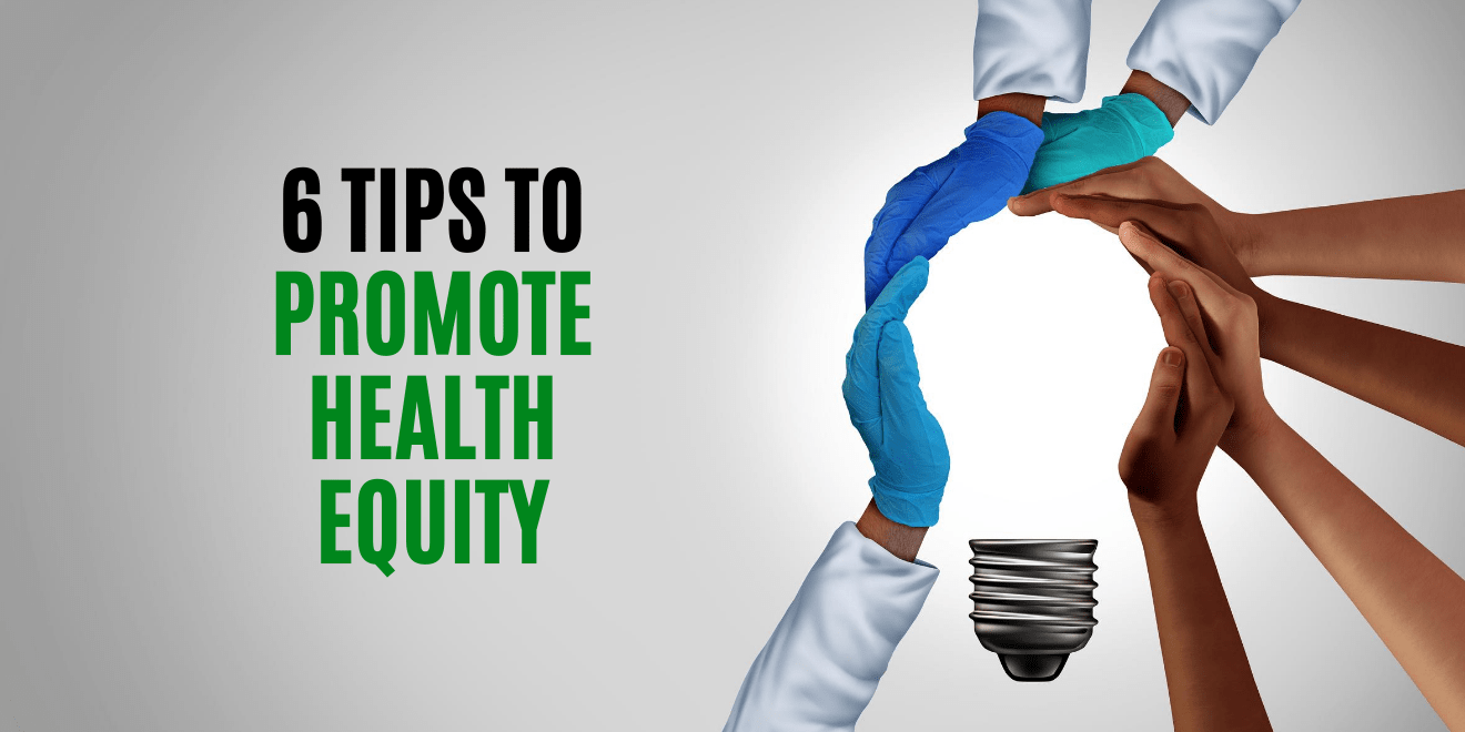 6 Tips to Promote Health Equity among Communities