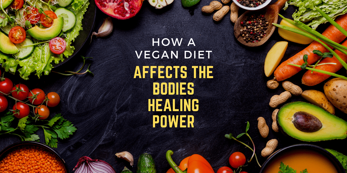 How A Vegan Diet Affects The Bodies Healing Power