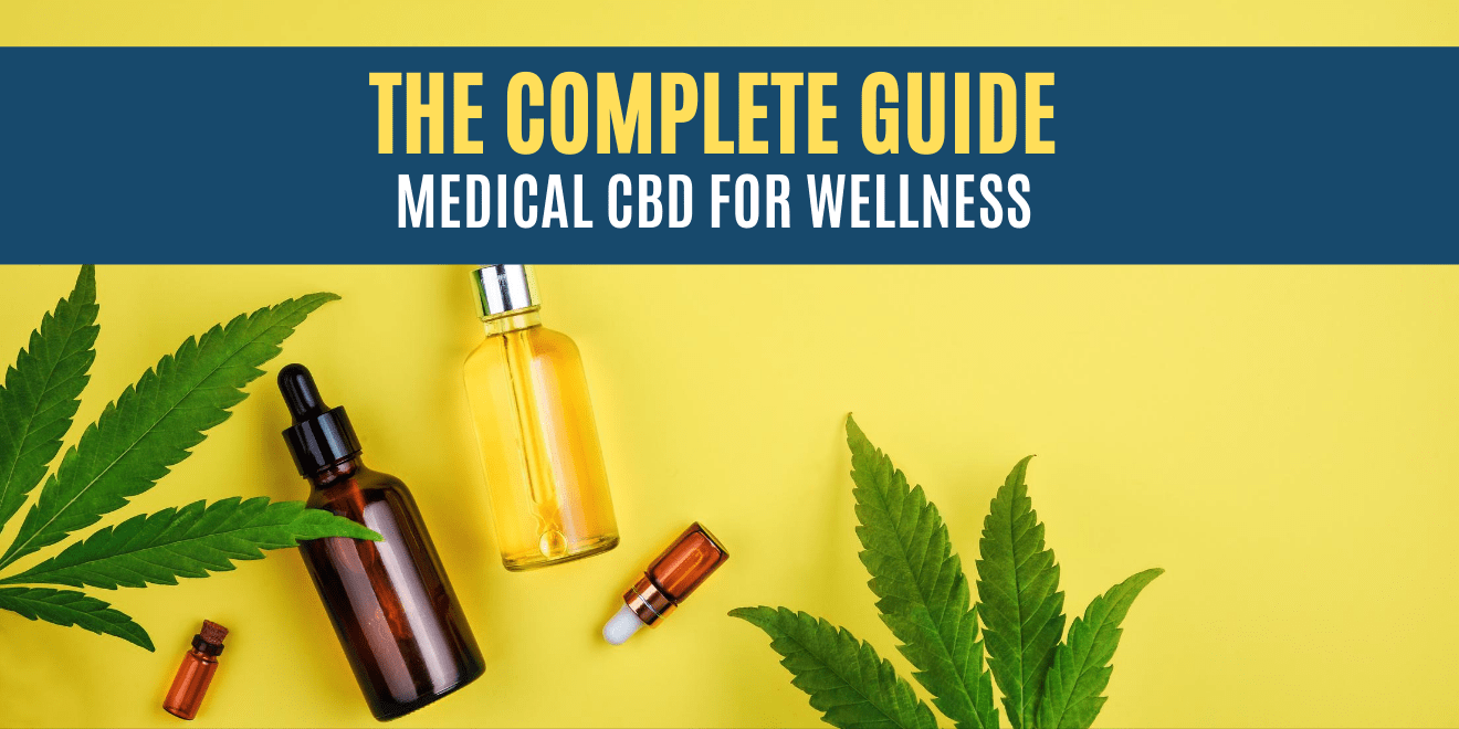 The Complete Guide to Medical CBD for Wellness