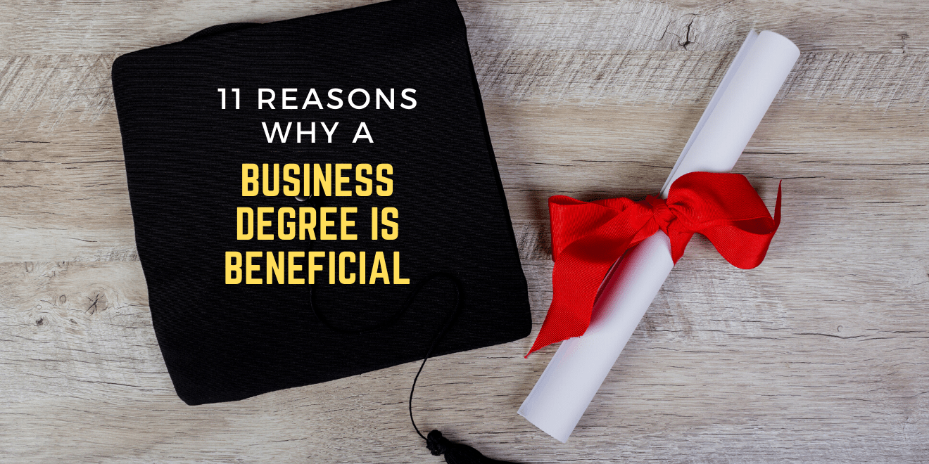 11 Reasons Why a Business Degree Is Beneficial