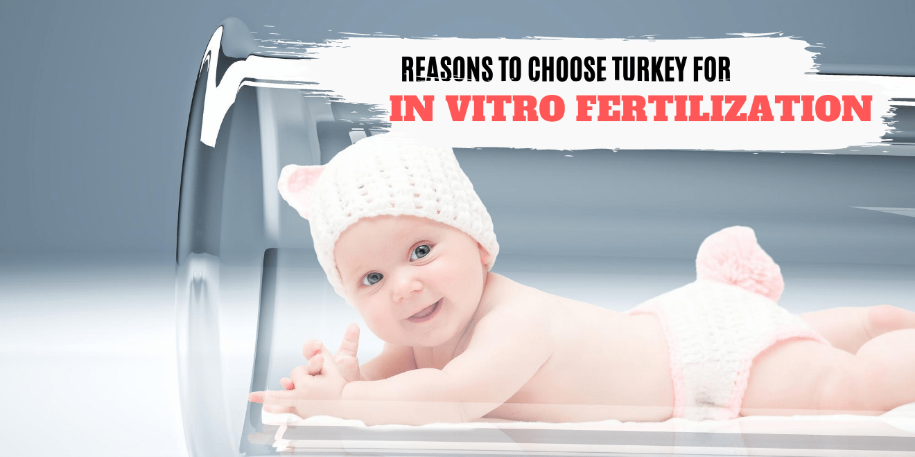 Top Reasons to Choose Turkey for IVF Treatments