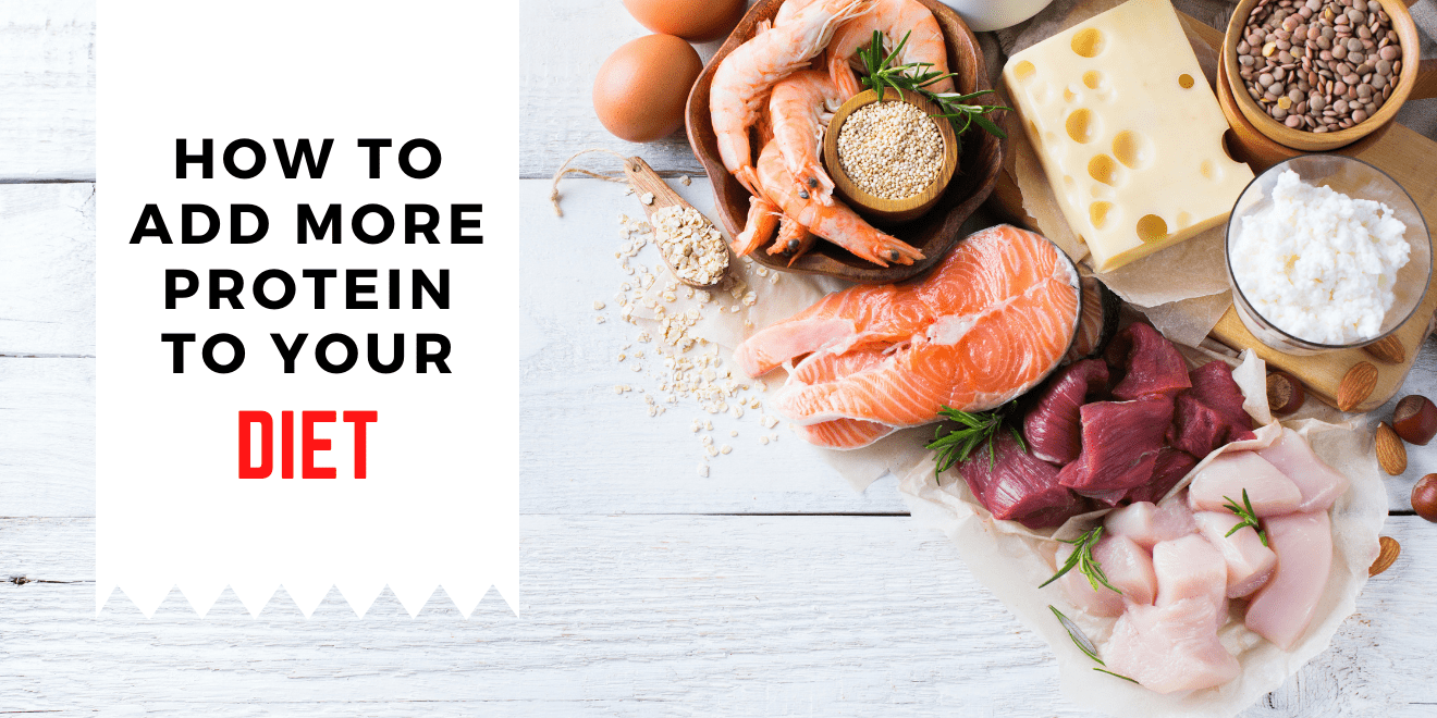 How to Add More Protein to Your Diet and Live a Healthier Life
