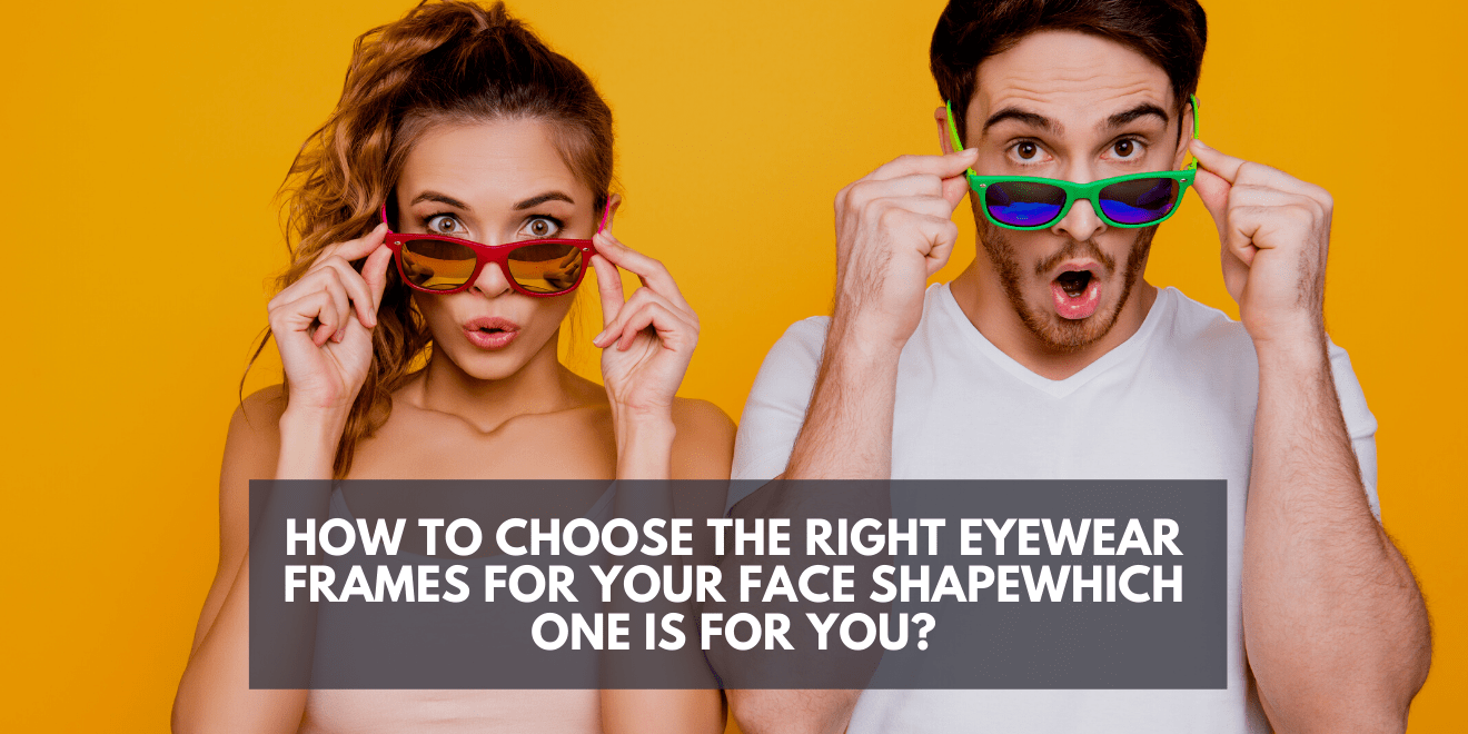 How to Choose the Right Eyewear Frames for Your Face Shape