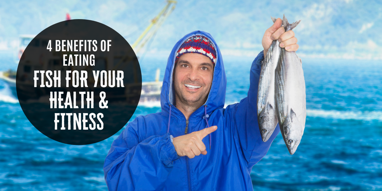 The Top 4 Benefits of Eating Fish for Health and Fitness