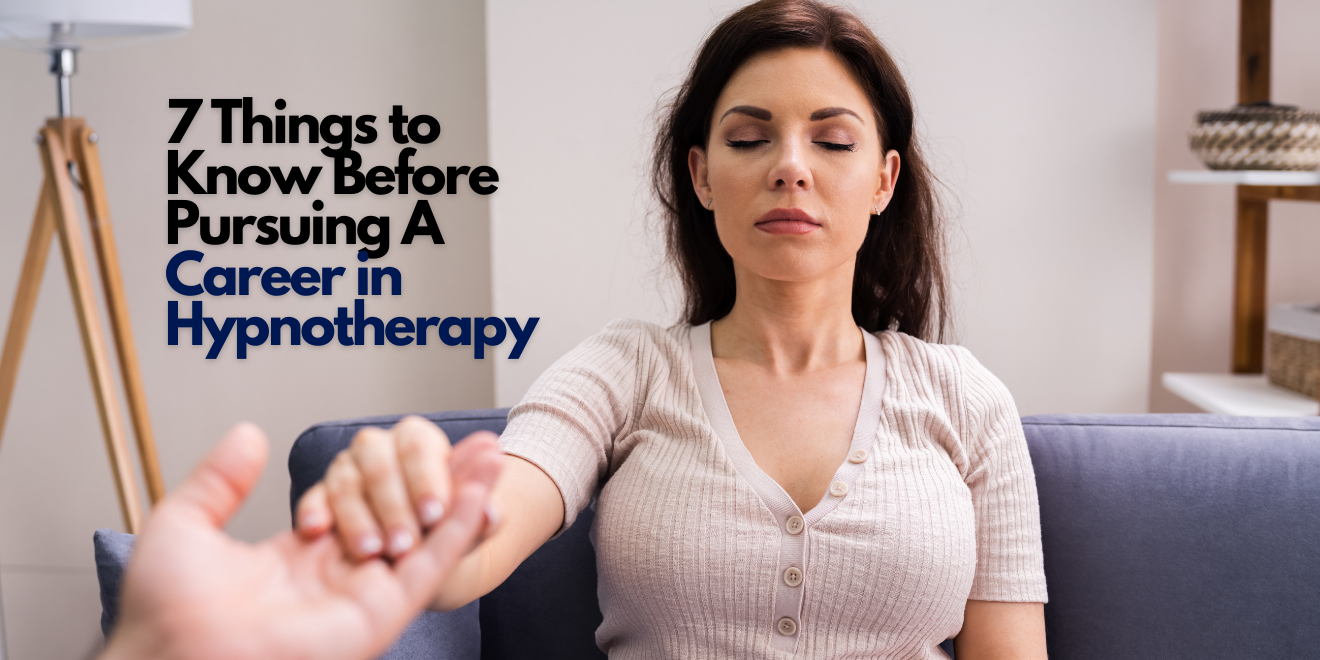 7 Things to Know Before Pursuing A Career in Hypnotherapy