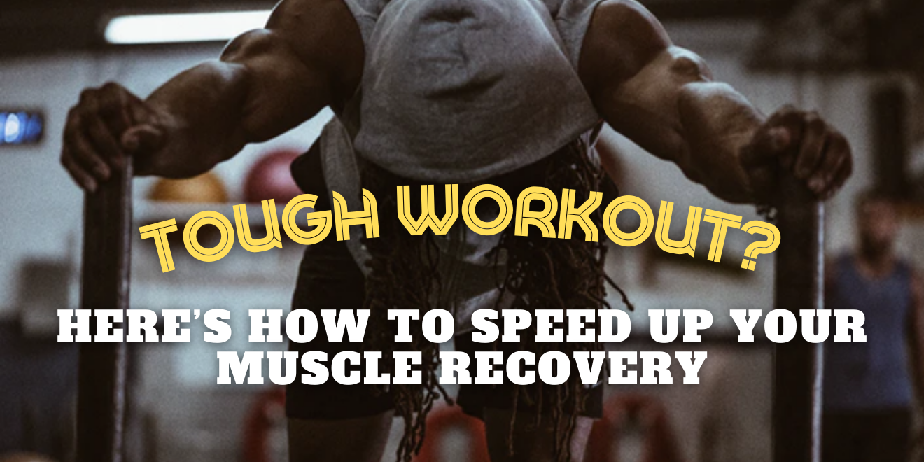 Tough Workout? Here’s How to Speed Up Your Muscle Recovery