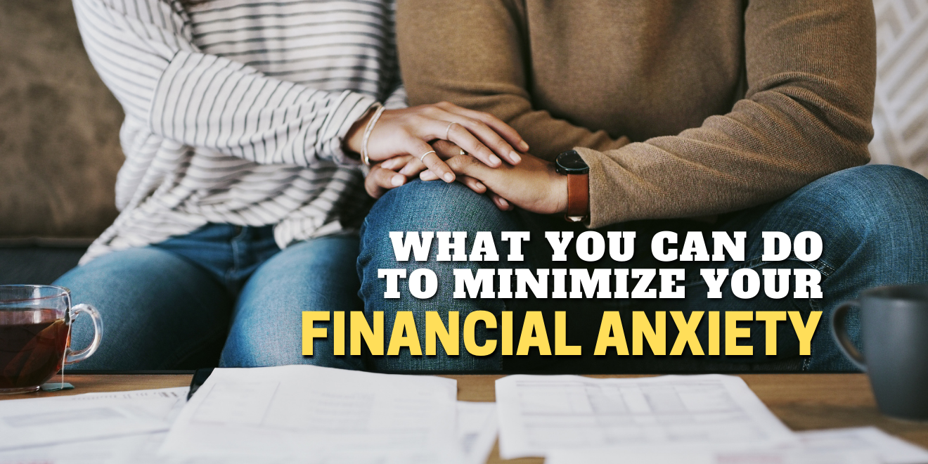 What You Can Do to Minimize Your Financial Anxiety