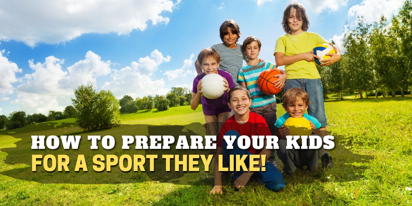 How To Prepare Your Kids For A Sport They Like