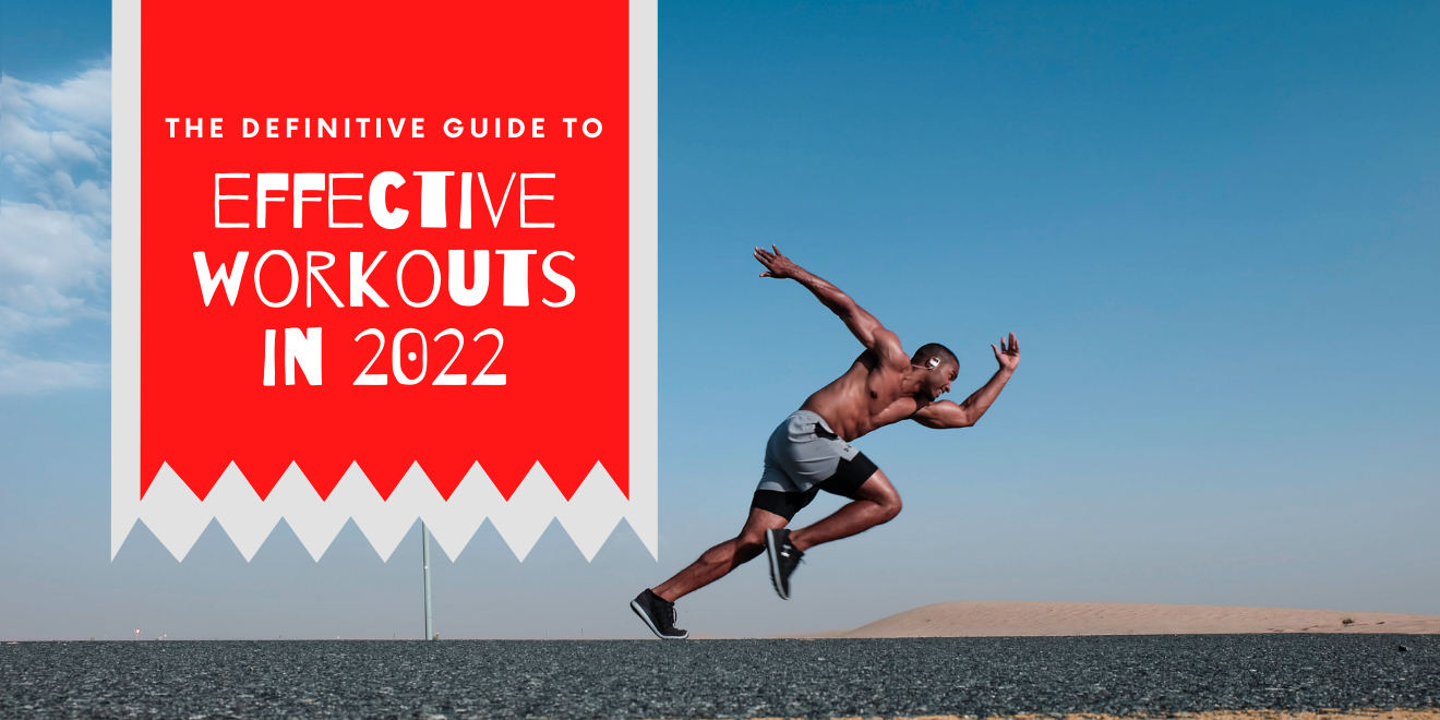 The Definitive Guide to Effective Workouts in 2022