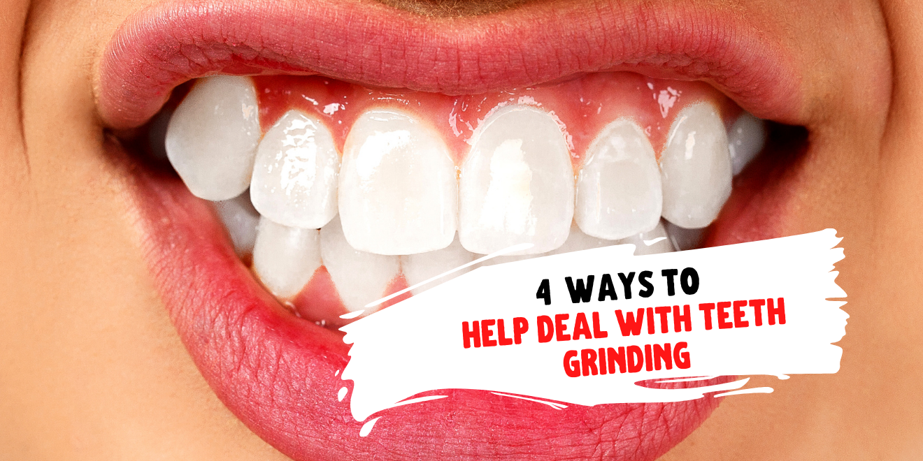 4 Ways to Help Deal with Teeth Grinding