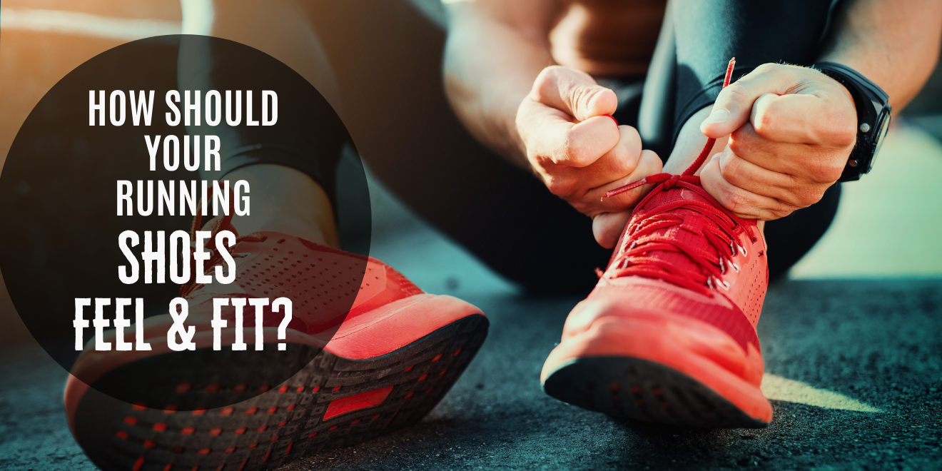 How Should Your Running Shoes Feel and Fit?