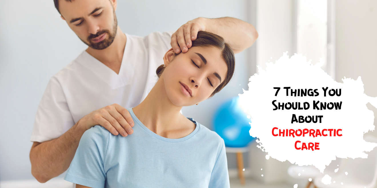 7 Things You Should Know About Chiropractic Care
